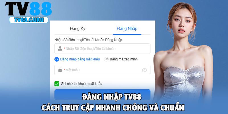 Đăng Nhập TV88 – Cách Truy Cập Nhanh Chóng Và Chuẩn