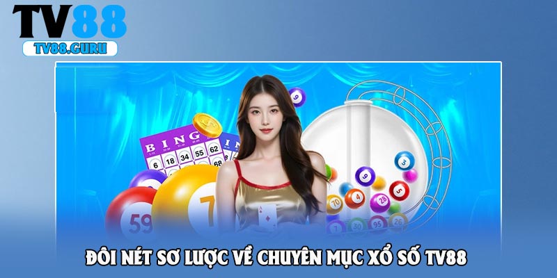 Đôi nét sơ lược về chuyên mục xổ số TV88