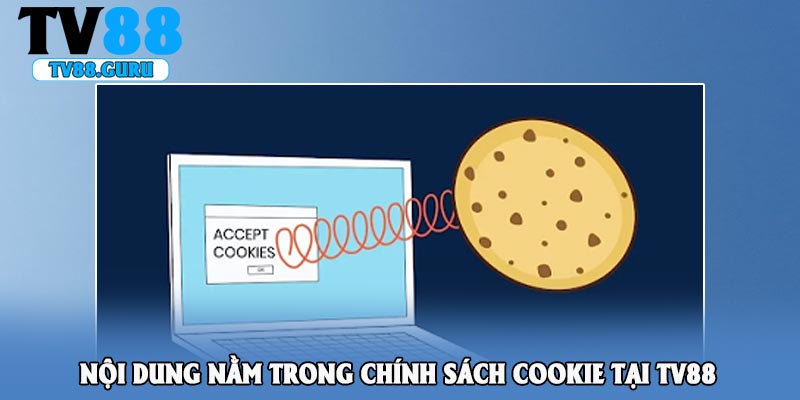 Nội dung nằm trong chính sách cookie tại TV88