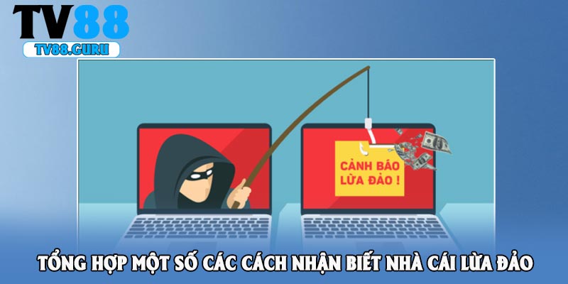 Tổng hợp một số các cách nhận biết nhà cái lừa đảo